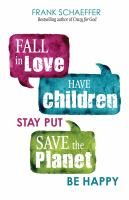 Fall_in_love__have_children__stay_put__save_the_planet__be_happy